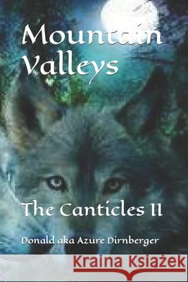 Mountain Valleys: The Canticles II Donald Aka Azure Dirnberger 9781081046606 Independently Published - książka