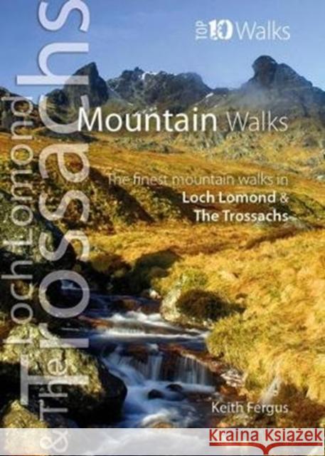 Mountain Walks: The Finest Mountain Walks in Loch Lomond & The Trossachs Keith Fergus   9781908632562 Northern Eye Books - książka