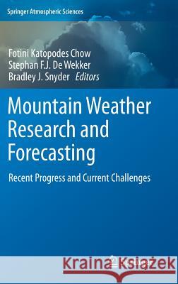 Mountain Weather Research and Forecasting: Recent Progress and Current Challenges Chow, Fotini K. 9789400740976 Springer - książka