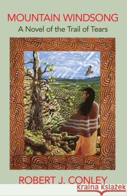 Mountain Windsong: A Novel of the Trail of Tears Robert J. Conley 9780806127460 University of Oklahoma Press - książka