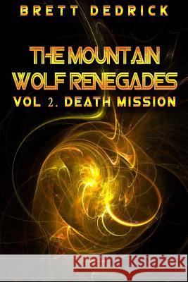 Mountain Wolf Renegades Vol. 2 Death Mission Brett Dedrick 9781365547959 Lulu.com - książka