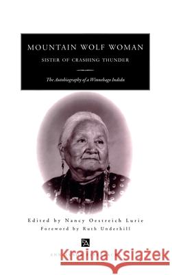 Mountain Wolf Woman, Sister of Crashing Thunder: The Autobiography of a Winnebago Indian Nancy O. Lurie Mountain                                 Ruth M. Underhill 9780472061099 University of Michigan Press - książka
