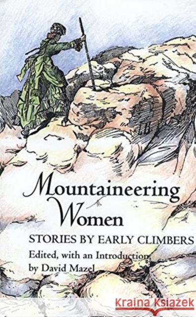 Mountaineering Women: Stories by Early Climbers Mazel, David 9780890966174 Texas A&M University Press - książka