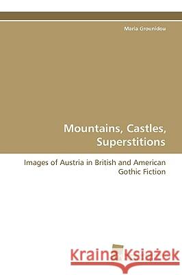 Mountains, Castles, Superstitions Maria Grounidou 9783838103006 Sudwestdeutscher Verlag Fur Hochschulschrifte - książka