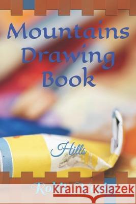 Mountains Drawing Book: Hills Rohit Negi 9798462787713 Independently Published - książka