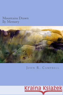 Mountains Drawn By Memory Campbell, John R. 9781490996950 Createspace - książka