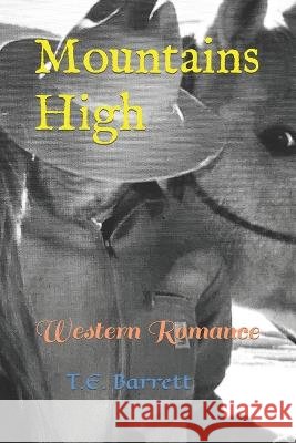 Mountains High: Western Romance T E Barrett   9798364762948 Independently Published - książka