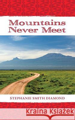 Mountains Never Meet Stephanie Smith Diamond 9781519366092 Createspace Independent Publishing Platform - książka