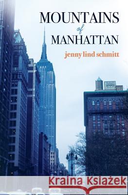 Mountains of Manhattan Jenny Lind Schmitt 9780997535914 Jenny Lind Schmitt - książka