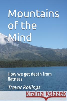 Mountains of the Mind: How we get depth from flatness Rollings, Trevor 9798717133371 Independently published - książka