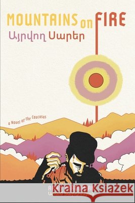 Mountains on Fire: Այրվող Սարեր Yardumian, Aram, Kruger-Howard, Luke, Romero, David A. 9798348444808 El Martillo Press - książka
