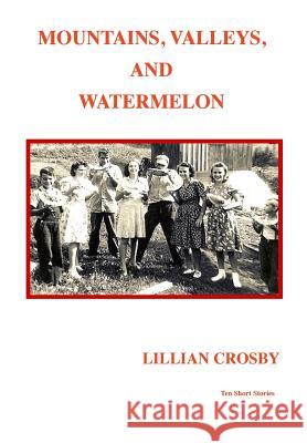 Mountains, Valleys & Watermelon Lillian M. Crosby 9781532328237 Lillian M. Crosby - książka