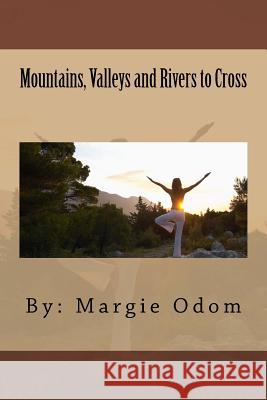 Mountains, Valleys and Rivers to Cross Margie Odom 9781534874886 Createspace Independent Publishing Platform - książka