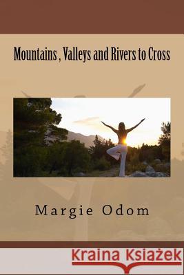 Mountains, Valleys and Rivers to Cross Margie Odom 9781535349895 Createspace Independent Publishing Platform - książka