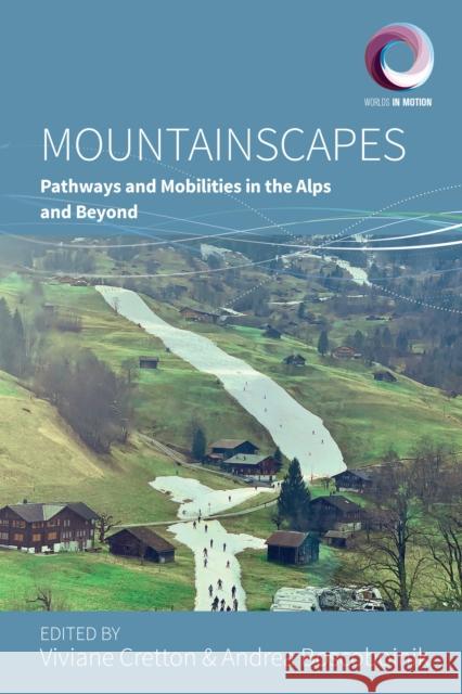 Mountainscapes: Pathways and Mobilities in the Alps and Beyond Andrea Boscoboinik Viviane Cretton 9781836951438 Berghahn Books - książka
