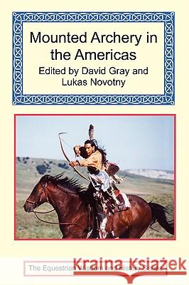 Mounted Archery in the Americas Gray, David 9781590482629 Long Riders' Guild Press - książka