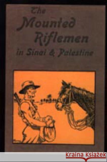 Mounted Riflemen in Sinai and Palestine. The Story of New Zealand's Crusaders A.Briscoe Moore 9781843426790 Naval & Military Press Ltd - książka