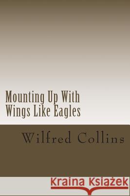 Mounting Up With Wings Like Eagles Collins, Wilfred 9781507797372 Createspace - książka