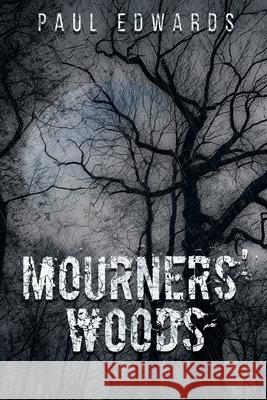 Mourners' Woods Paul Edwards 9798698822042 Independently Published - książka