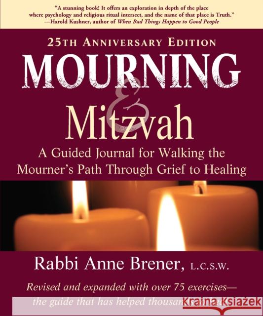 Mourning and Mitzvah (25th Anniversary Edition): A Guided Journal for Walking the Mourner's Path Through Grief to Healing Brener, Anne 9781683366737 Jewish Lights Publishing - książka