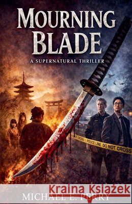 Mourning Blade: A Supernatural Thriller Perry, Michael E. 9798233858536 Dawne May, LLC - książka