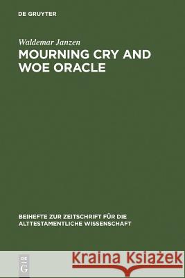 Mourning Cry and Woe Oracle Waldemar Janzen 9783110038484 Walter de Gruyter - książka