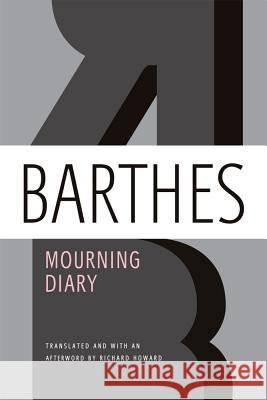 Mourning Diary: October 26, 1977 - September 15, 1979 Roland Barthes Richard Howard 9780374533113 Hill & Wang - książka
