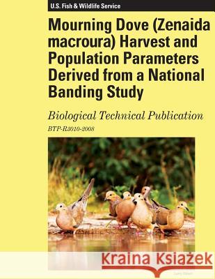 Mourning Dove Harvest and Population Parameters Derived from a National Banding Study: Biological Technical Publication Fish and Wildlife Research Unit 9781490565514 Createspace - książka
