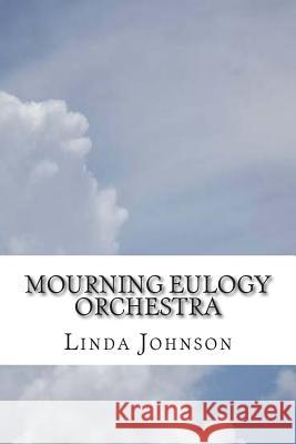Mourning Eulogy Orchestra Linda Johnson 9781511675642 Createspace - książka