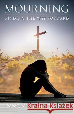 Mourning: Finding the Way Forward Moneme, Nnenna 9781802279139 Nnenna Moneme - książka