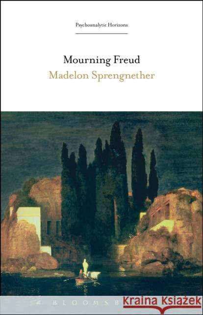 Mourning Freud Madelon Sprengnether Esther Rashkin Mari Ruti 9781501327995 Bloomsbury Academic - książka