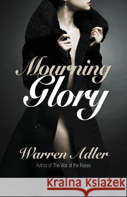 Mourning Glory Warren Adler 9781532982309 Createspace Independent Publishing Platform - książka