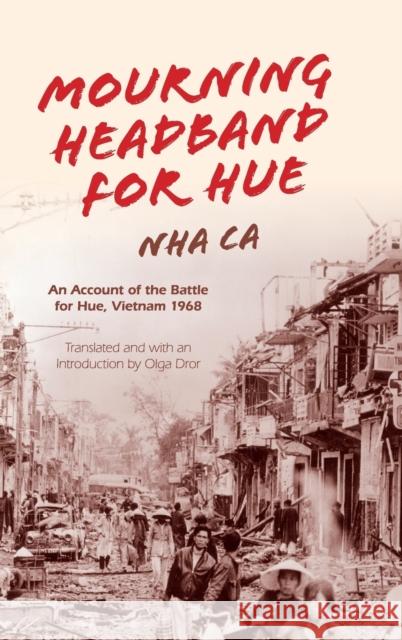 Mourning Headband for Hue: An Account of the Battle for Hue, Vietnam 1968 Ca Nha Olga Dror 9780253014177 University of Indianapolis Press - książka