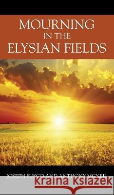 Mourning in the Elysian Fields Anthony McNeil 9781977254498 Outskirts Press - książka
