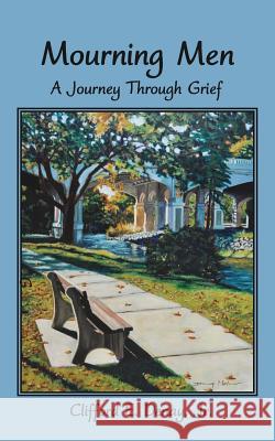 Mourning Men: A Journey Through Grief Clifford E. Denay 9780692631102 Denay Enterprises LLC - książka