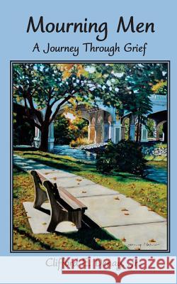 Mourning Men: A Journey Through Grief Clifford E. Dena 9781506097626 Createspace - książka
