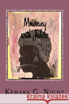Mourning with Jubilee Kemara G. Night 9781544287706 Createspace Independent Publishing Platform - książka