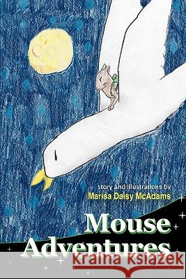 Mouse Adventures Marisa Daisy McAdams 9781453767436 Createspace - książka