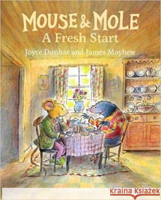 Mouse and Mole: A Fresh Start Joyce Dunbar 9781913134785 Graffeg Limited - książka
