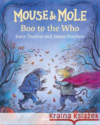 Mouse and Mole: Boo to the Who Joyce Dunbar 9781802586558 Graffeg Limited - książka