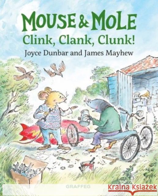 Mouse and Mole: Clink, Clank, Clunk! Joyce Dunbar James Mayhew  9781802580877 Graffeg Limited - książka