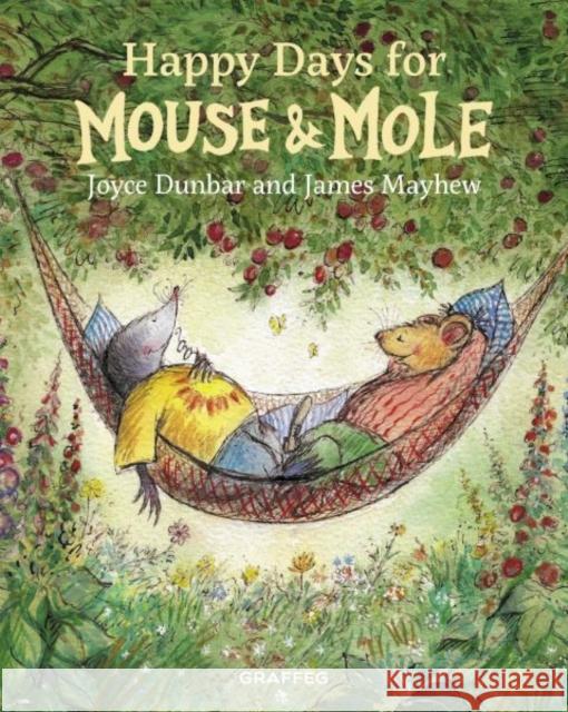 Mouse and Mole: Happy Days for Mouse and Mole Joyce Dunbar 9781912050383 Graffeg Limited - książka