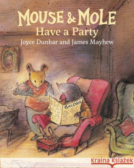 Mouse and Mole Have a Party Joyce Dunbar James Mayhew  9781912050390 Graffeg Limited - książka