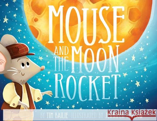 Mouse and the Moon Rocket Tim Bailie Jennifer Davison 9781968532048 Crystal Lake Publishing - książka