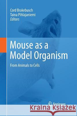 Mouse as a Model Organism: From Animals to Cells Brakebusch, Cord 9789400796096 Springer - książka