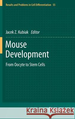 Mouse Development: From Oocyte to Stem Cells Kubiak, Jacek Z. 9783642304057 Springer - książka