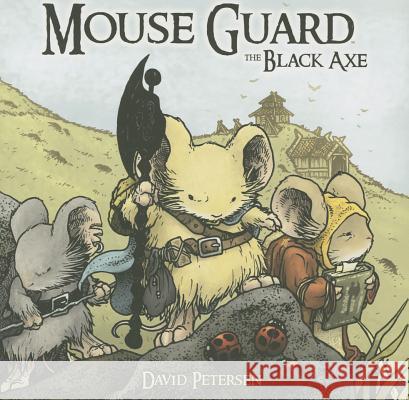 Mouse Guard Volume 3: The Black Axe: Volume 3 Petersen, David 9781936393060 Archaia Entertainment - książka