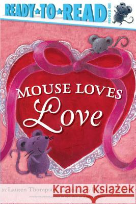 Mouse Loves Love: Ready-To-Read Pre-Level 1 Thompson, Lauren 9781534421509 Simon Spotlight - książka