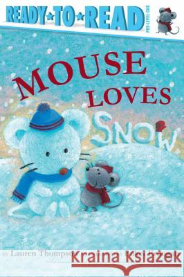 Mouse Loves Snow: Ready-To-Read Pre-Level 1 Thompson, Lauren 9781534401815 Simon Spotlight - książka