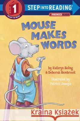 Mouse Makes Words: A Phonics Reader Kathryn Heling Deborah Hembrook Patrick Joseph 9780375813993 Random House Books for Young Readers - książka
